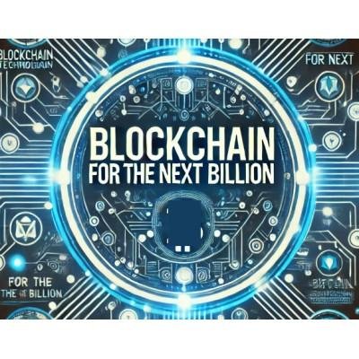 Blockchain for the Next Billion